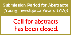 Submission Period for Abstracts (Young Investigator Award (YIA)): Call for abstracts has been closed
