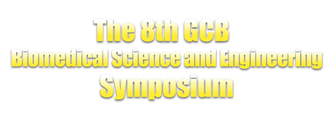 The 8th GCB Biomedical Science and Engineering Symposium