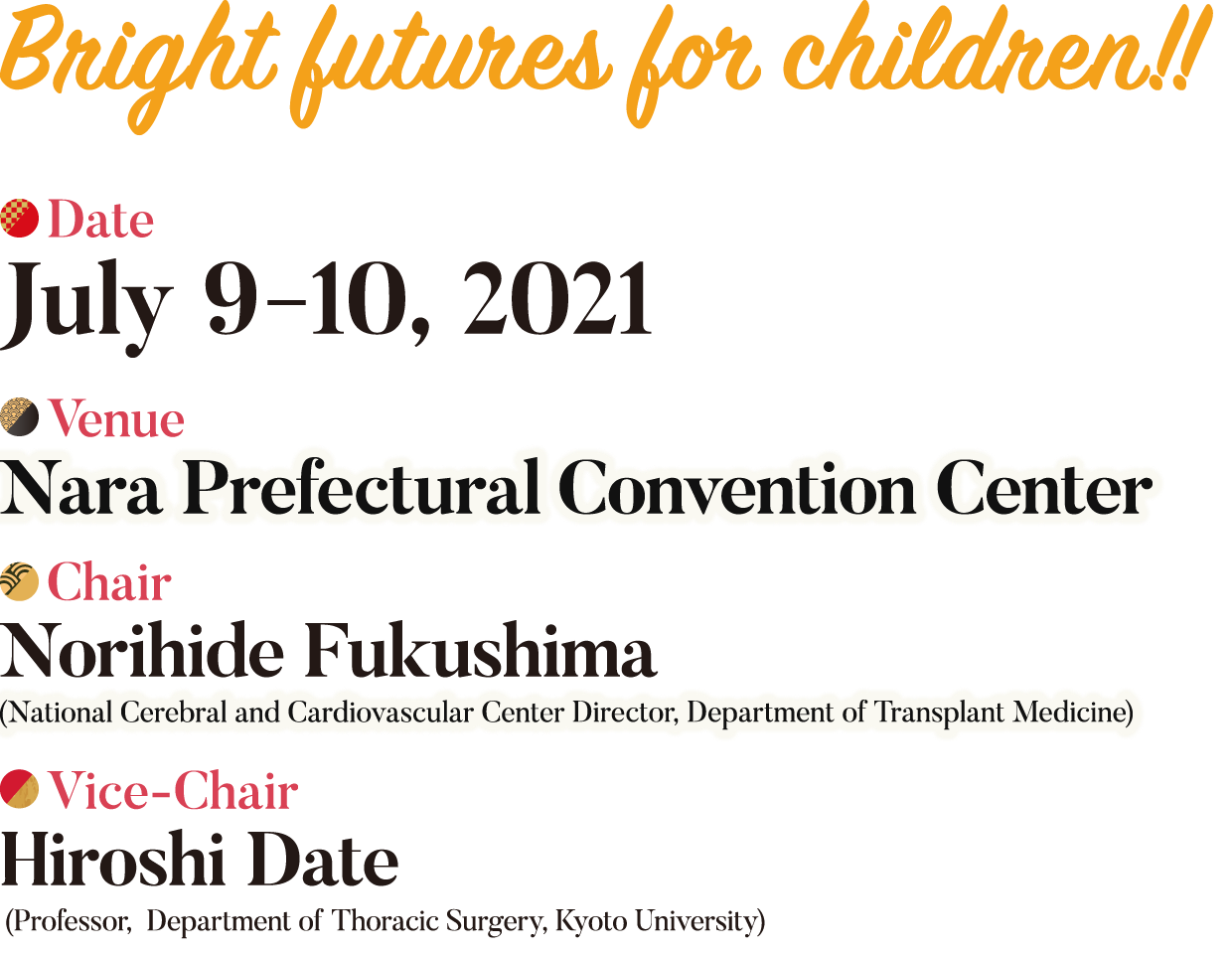 [Date] April 23 (Fri), 2021, 9:00 PM-11:00 PM (JST) / [Venue]　Online Meeting / [Organizer]　Norihiro Kokudo, MD, PhD (President of the National Center for Global Health and Medicine) / [Conference Secretariat] c/o Convention Linkage, Inc.