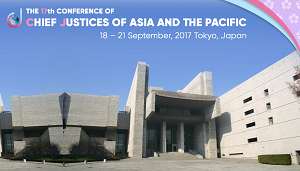 The 17th CONFERENCE OF CHIEF JUSTICES OF ASIA AND THE PACIFIC 18-21 September,2017 Tokyo, Japan