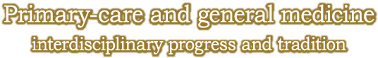 Theme: Primary-care and general medicine: interdisciplinary progress and tradition