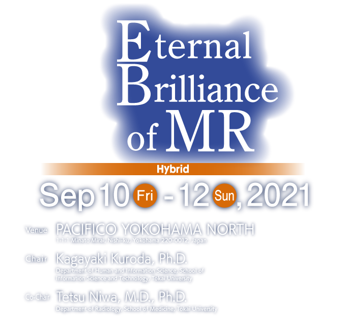 Date: September 10 (Fri) - 12 (Sun), 2021 / Venue: PACIFICO YOKOHAMA NORTH / Chair: Kagayaki Kuroda, Ph.D. (Department of Human and Information Science, School of Information Science and Technology, Tokai University)