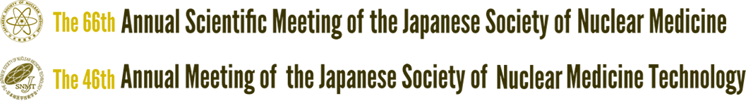 The 66th Annual Scientiﬁc Meeting of the Japanese Society of Nuclear Medicine／The 46th Annual Meeting of the Japanese Society of Nuclear Medicine Technology