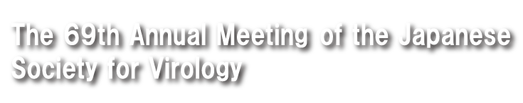 The 69th Annual Meeting of the Japanese Society for Virology
