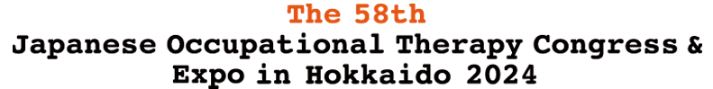 The 58th Japanese Occupational Therapy Congress & Expo in Hokkaido 2024